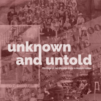 Unknown and Untold – The Saga of The Gibraltar Exile in Madeira Island